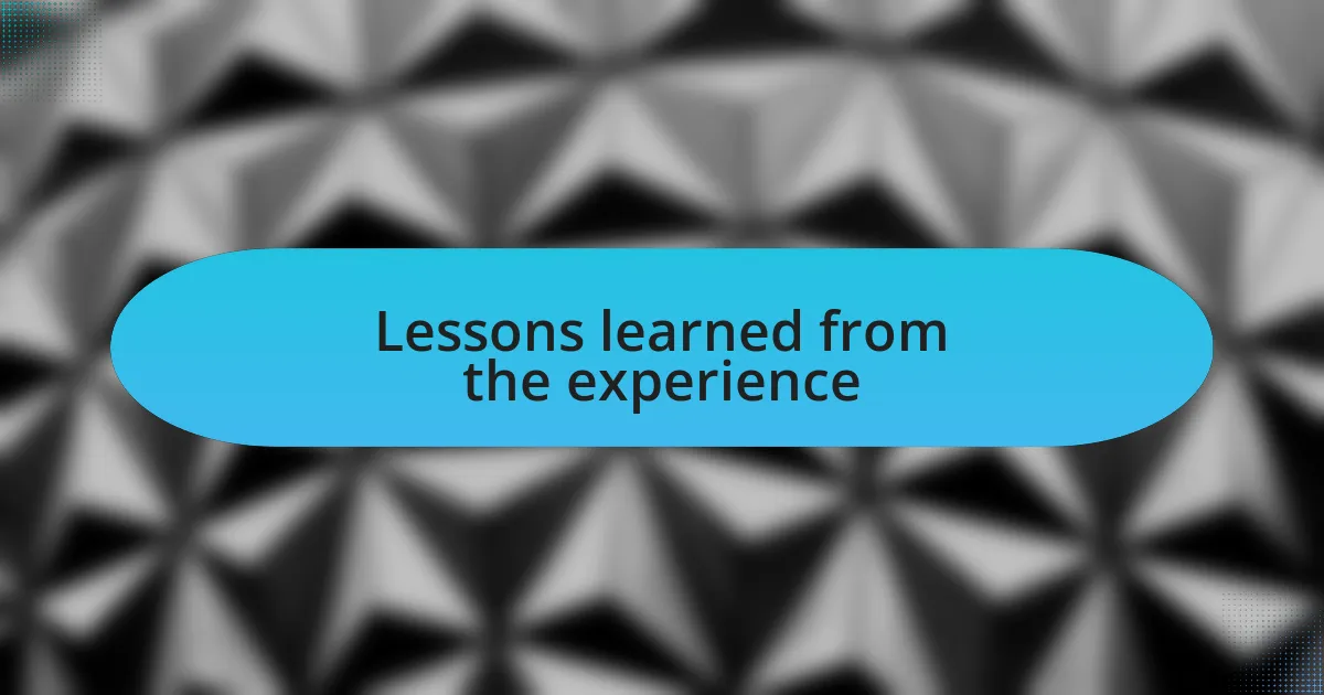 Lessons learned from the experience