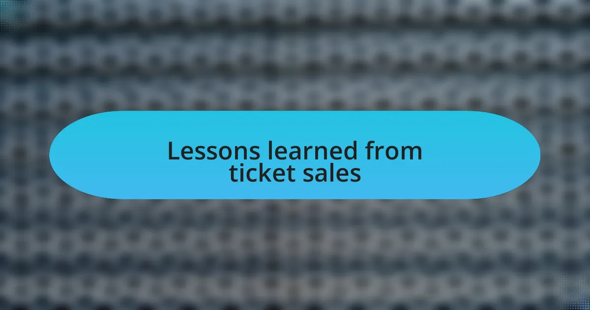 Lessons learned from ticket sales