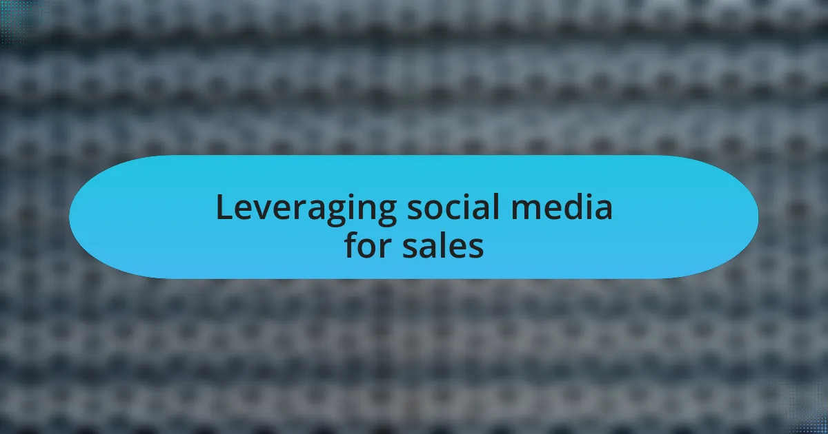 Leveraging social media for sales