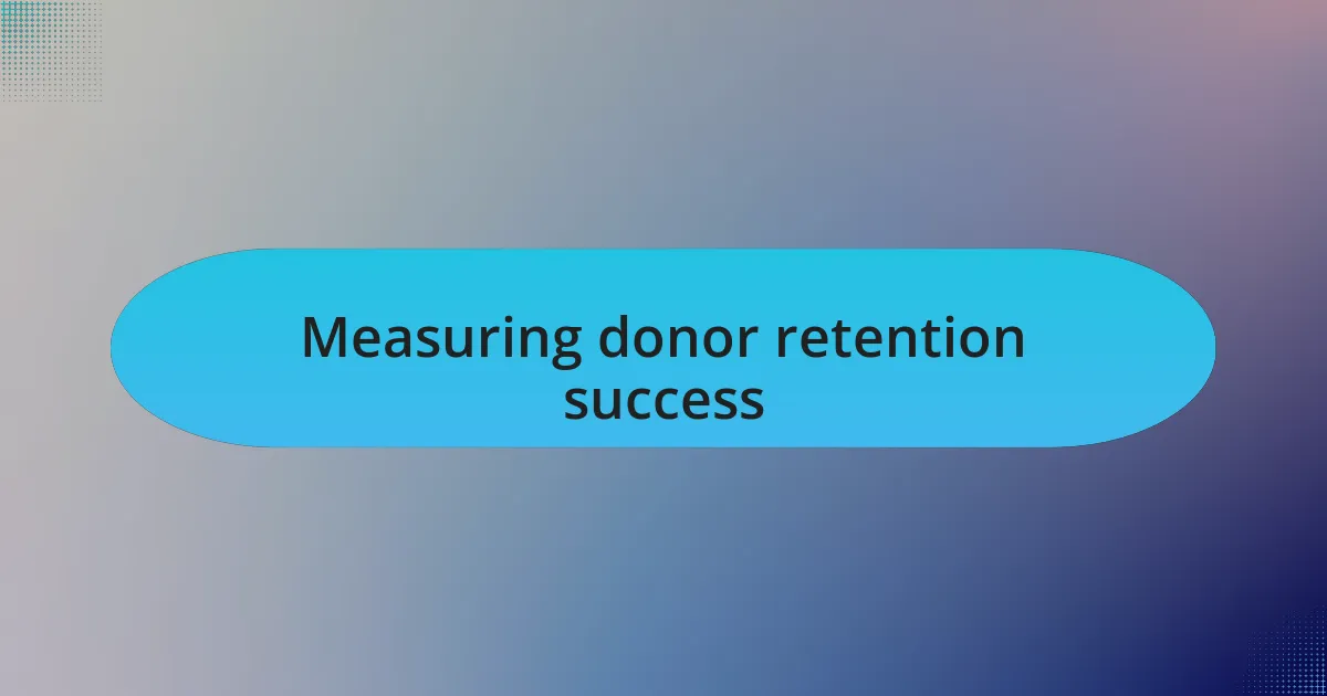 Measuring donor retention success