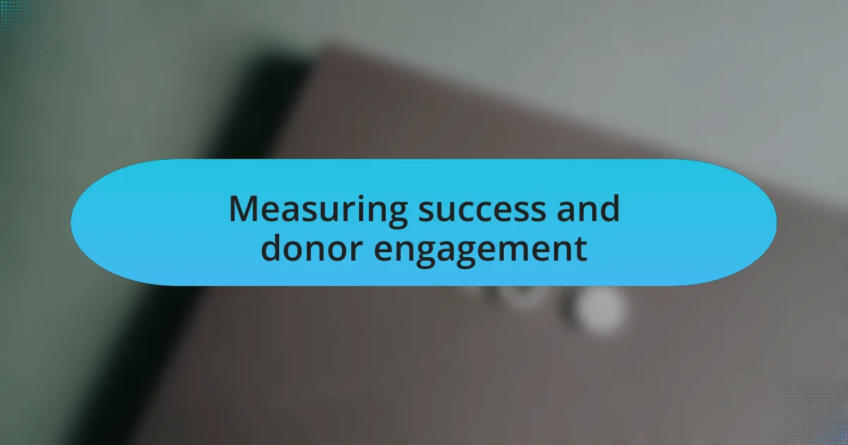 Measuring success and donor engagement