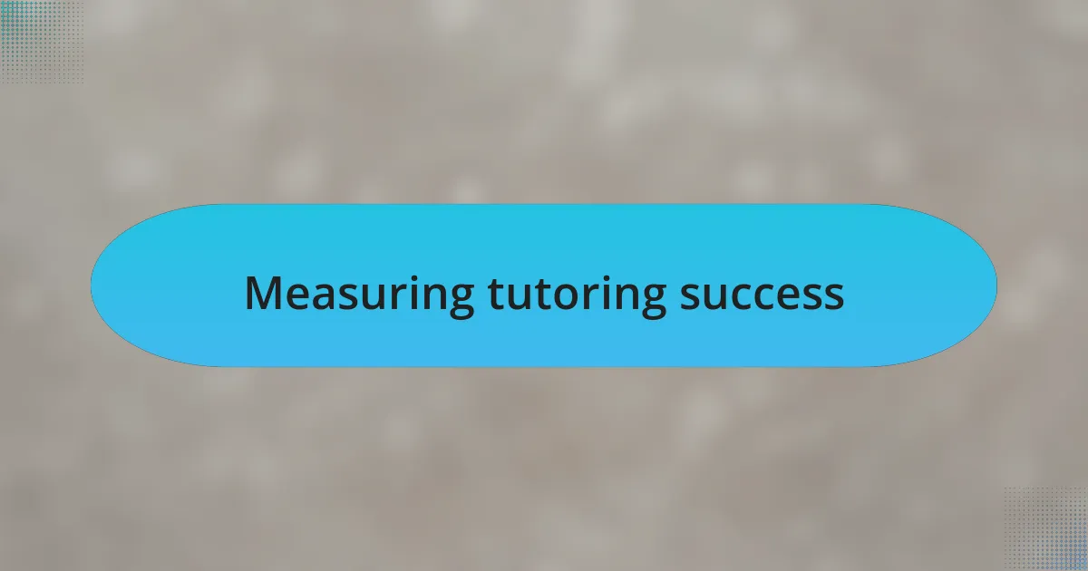 Measuring tutoring success