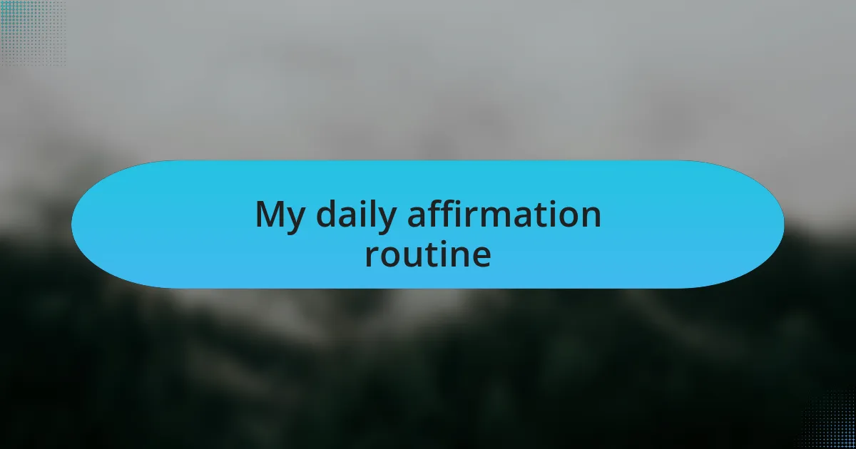 My daily affirmation routine
