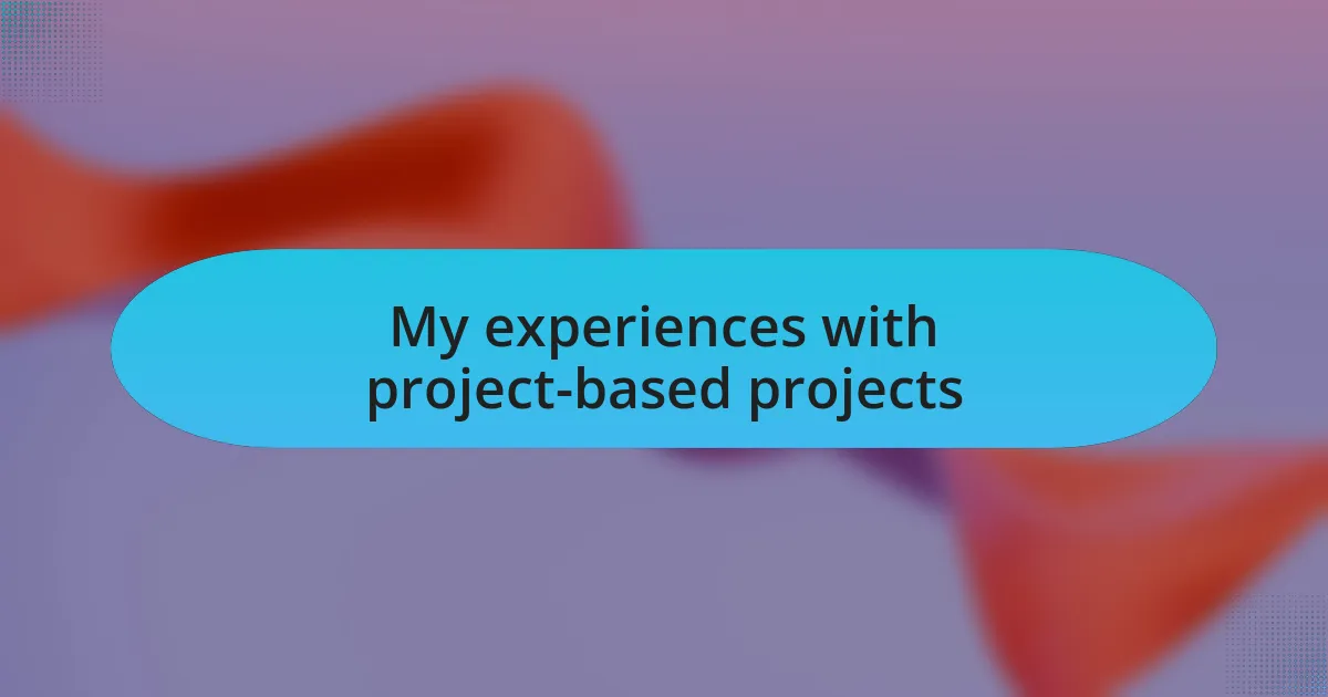My experiences with project-based projects