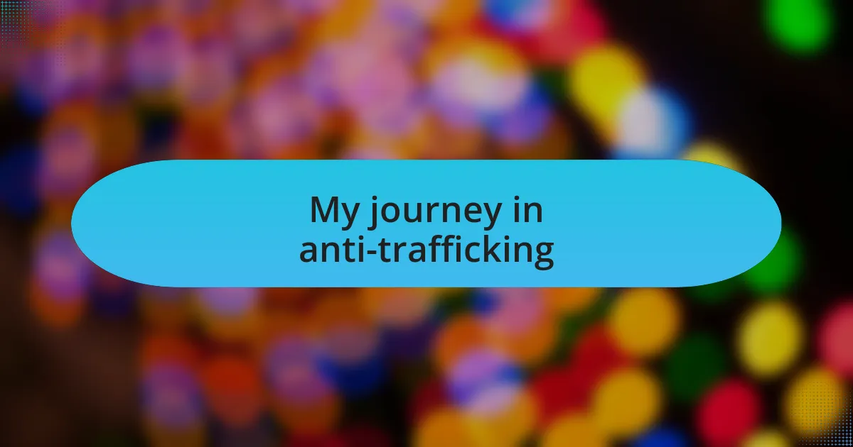 My journey in anti-trafficking