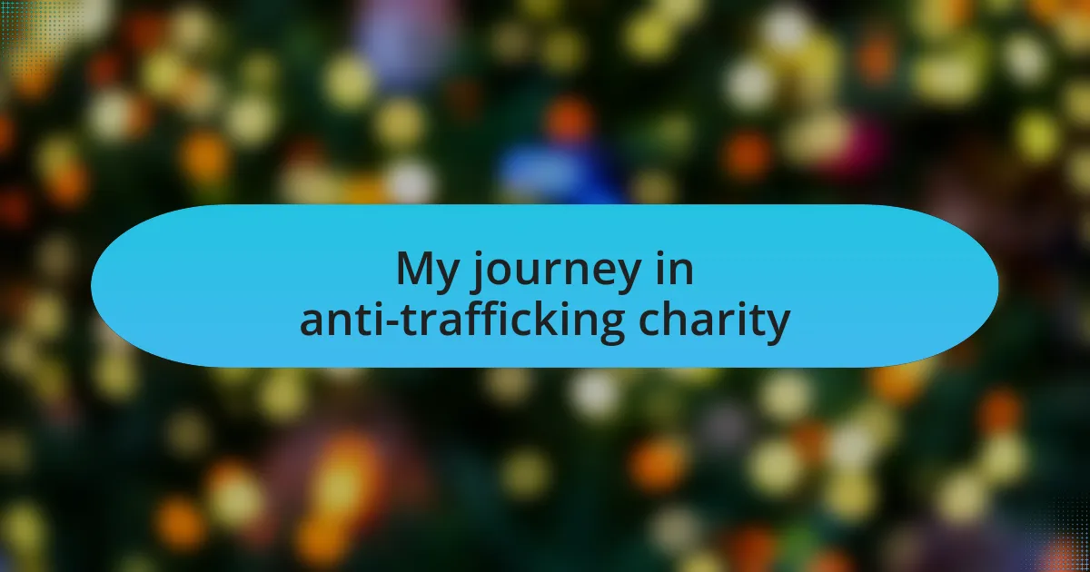 My journey in anti-trafficking charity