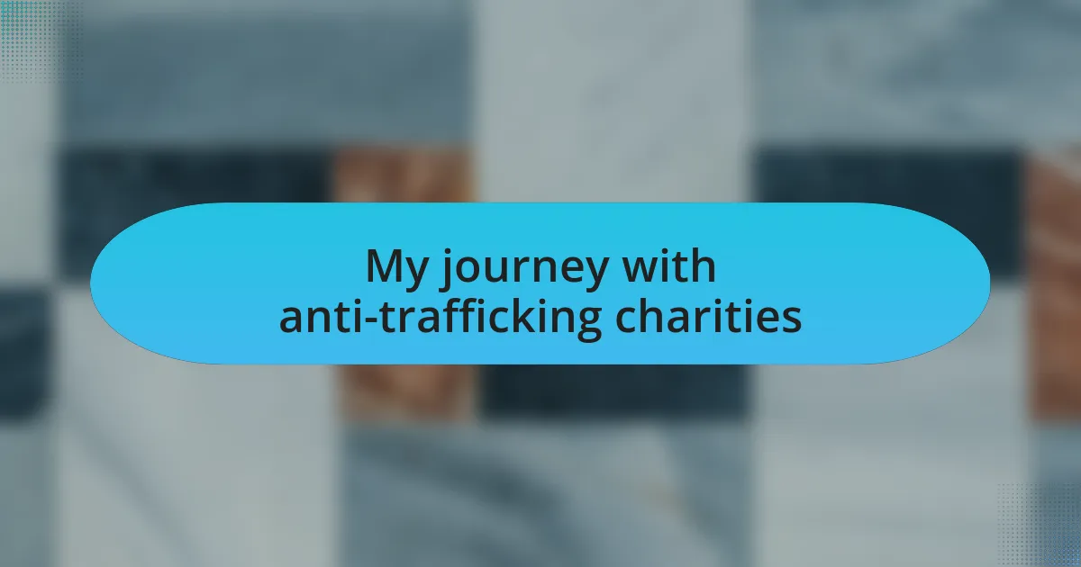 My journey with anti-trafficking charities