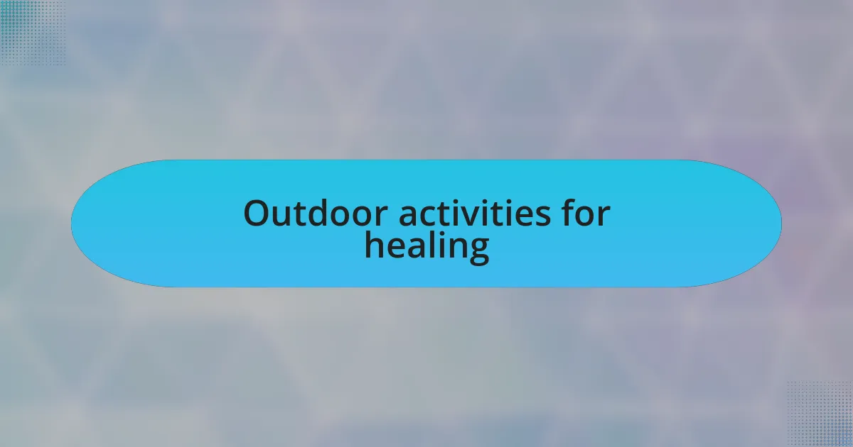 Outdoor activities for healing