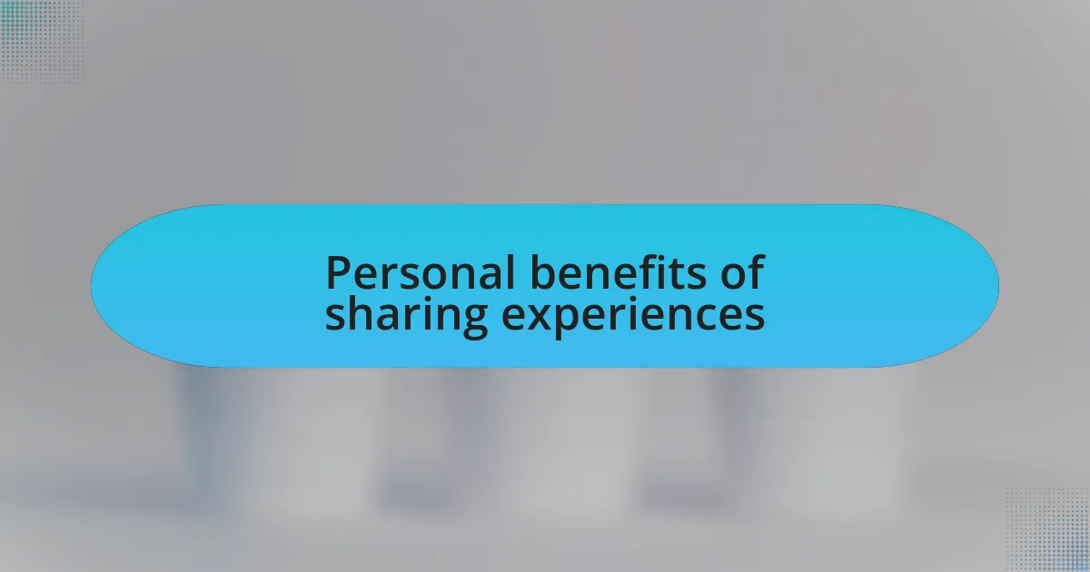 Personal benefits of sharing experiences