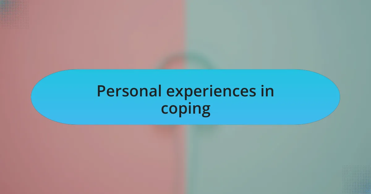 Personal experiences in coping