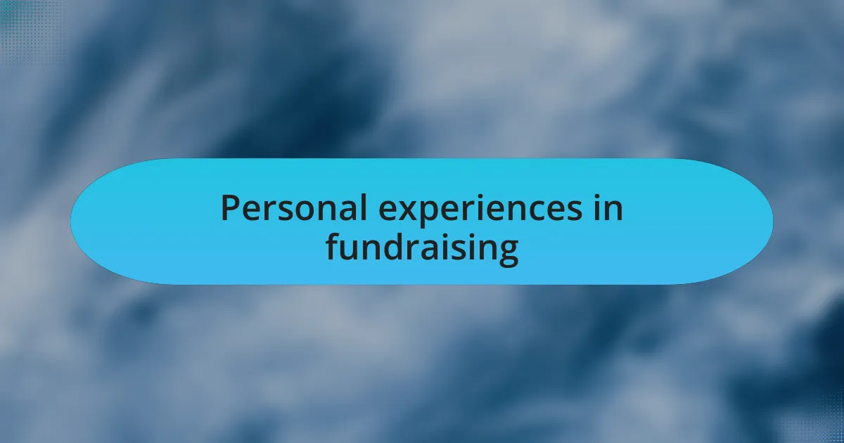 Personal experiences in fundraising