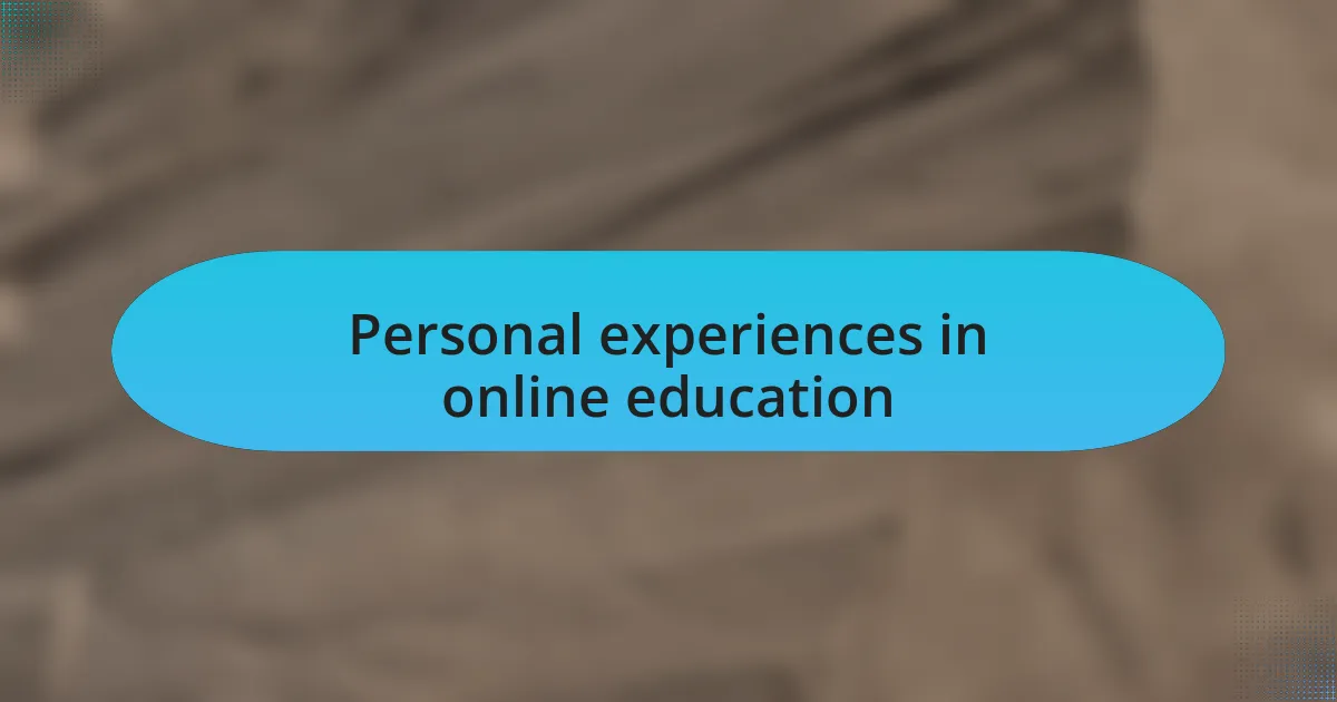 Personal experiences in online education