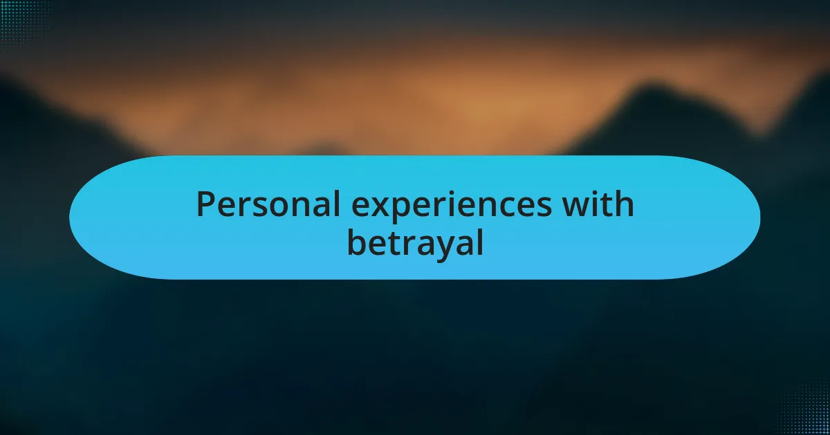 Personal experiences with betrayal