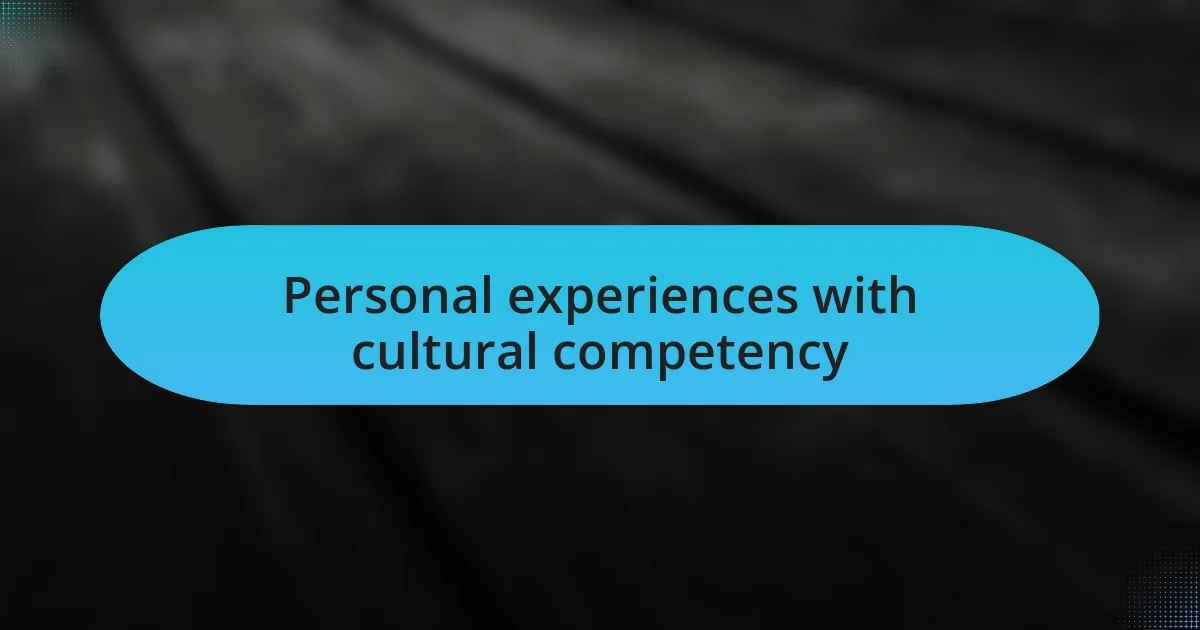 Personal experiences with cultural competency