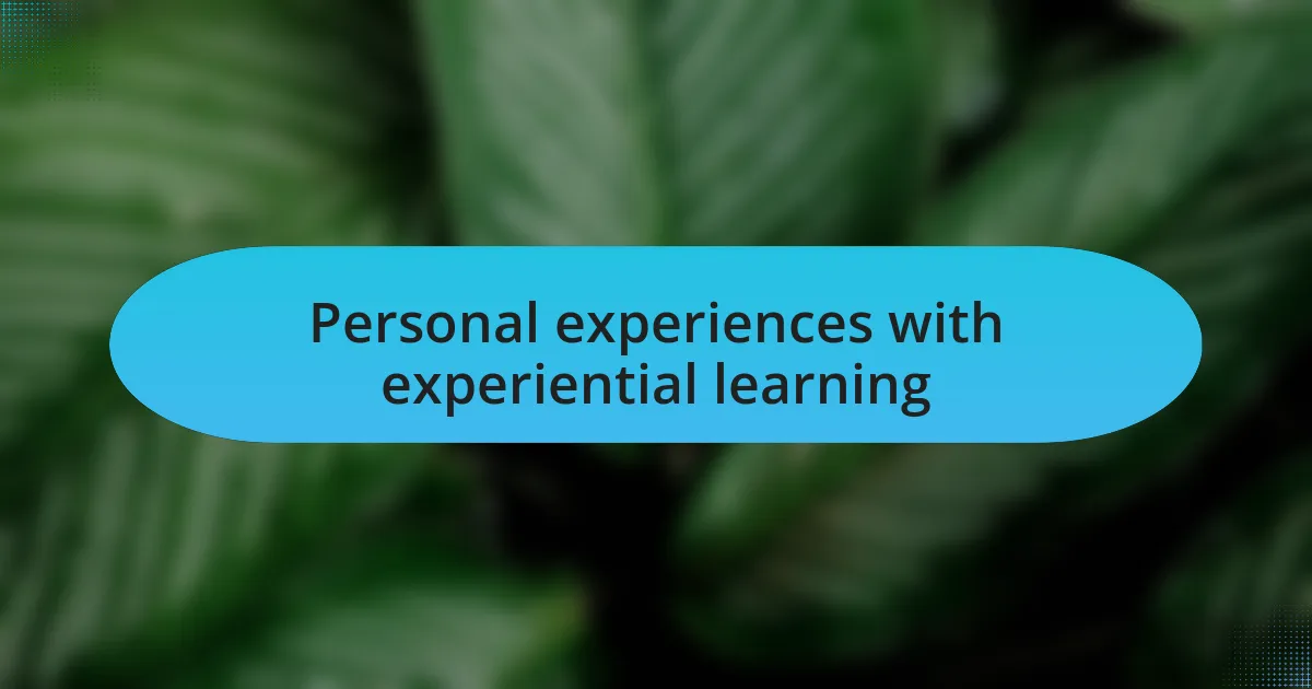 Personal experiences with experiential learning