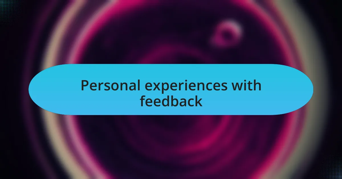Personal experiences with feedback