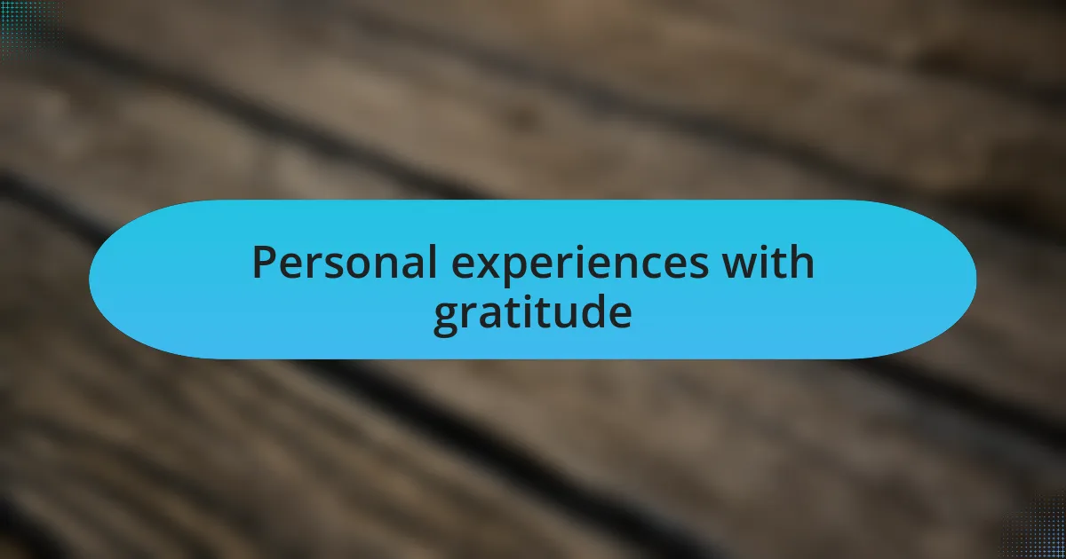 Personal experiences with gratitude