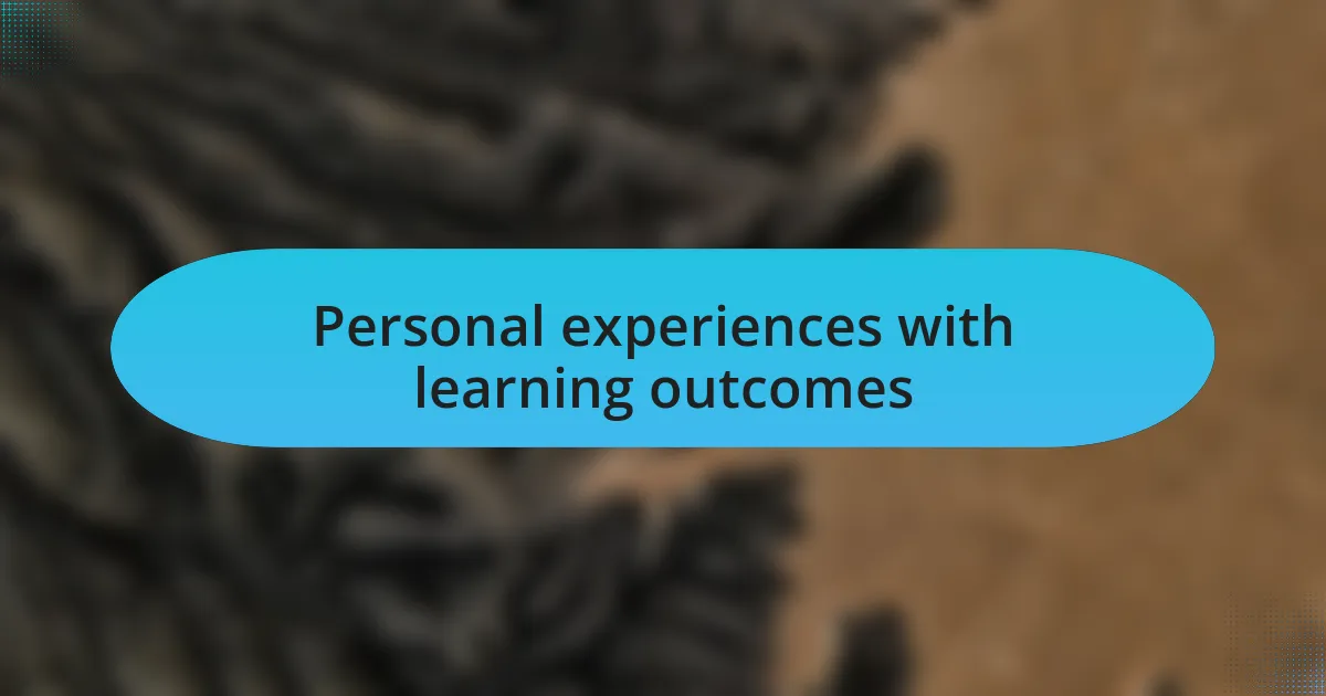Personal experiences with learning outcomes