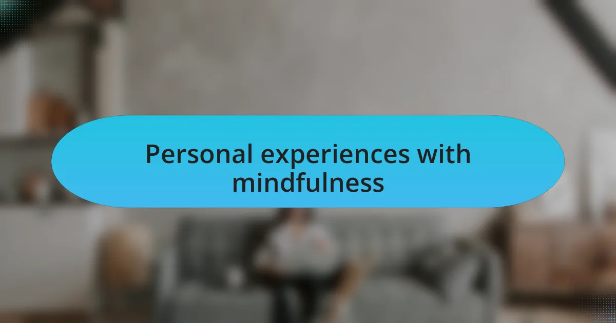 Personal experiences with mindfulness