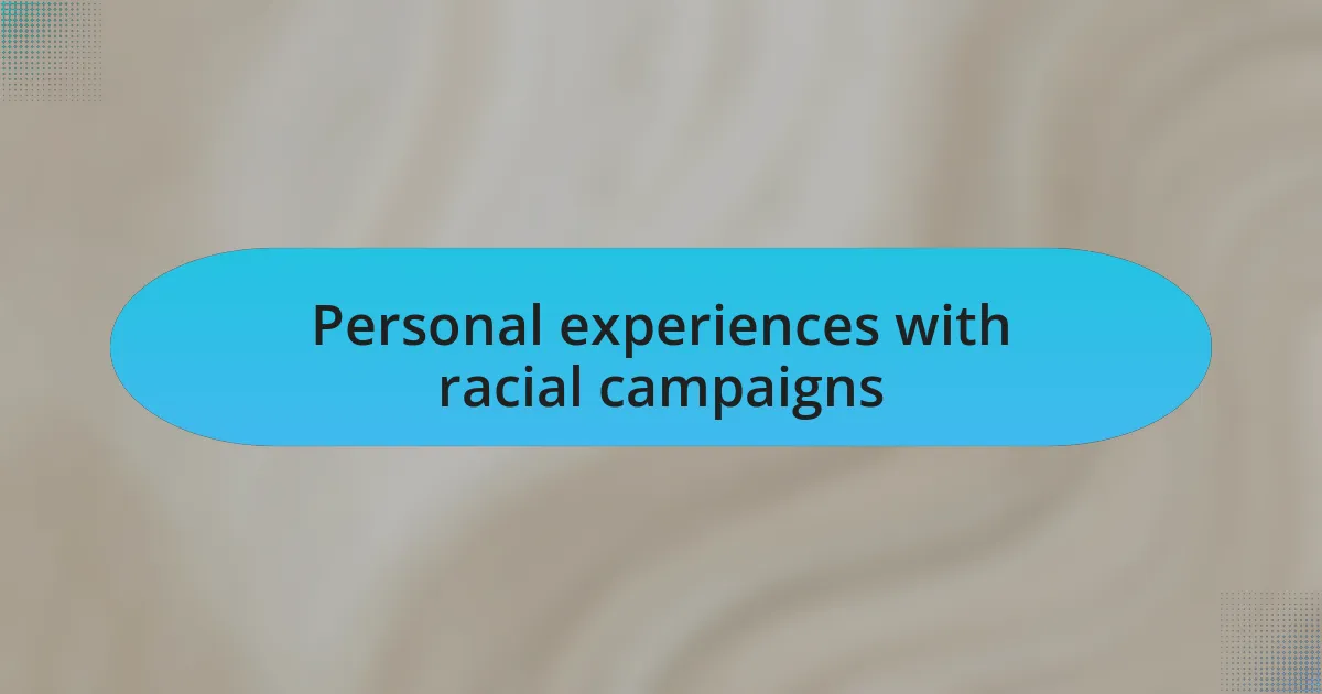 Personal experiences with racial campaigns