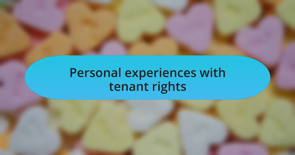Personal experiences with tenant rights