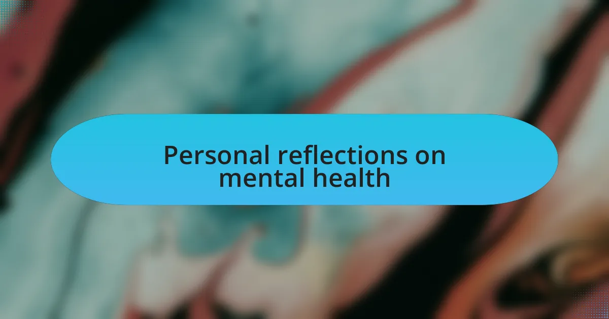 Personal reflections on mental health