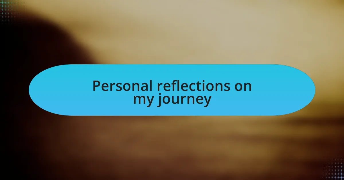 Personal reflections on my journey