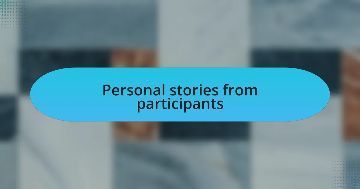 Personal stories from participants
