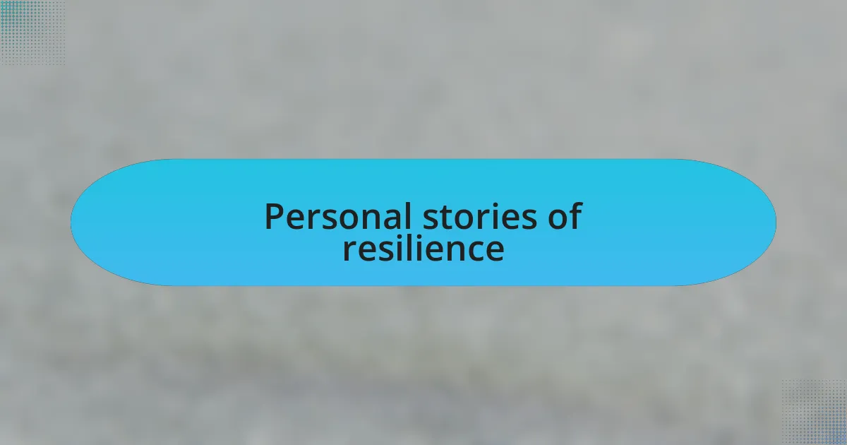 Personal stories of resilience