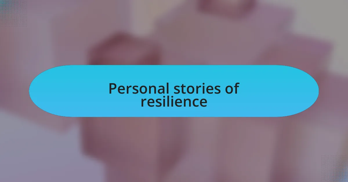 Personal stories of resilience