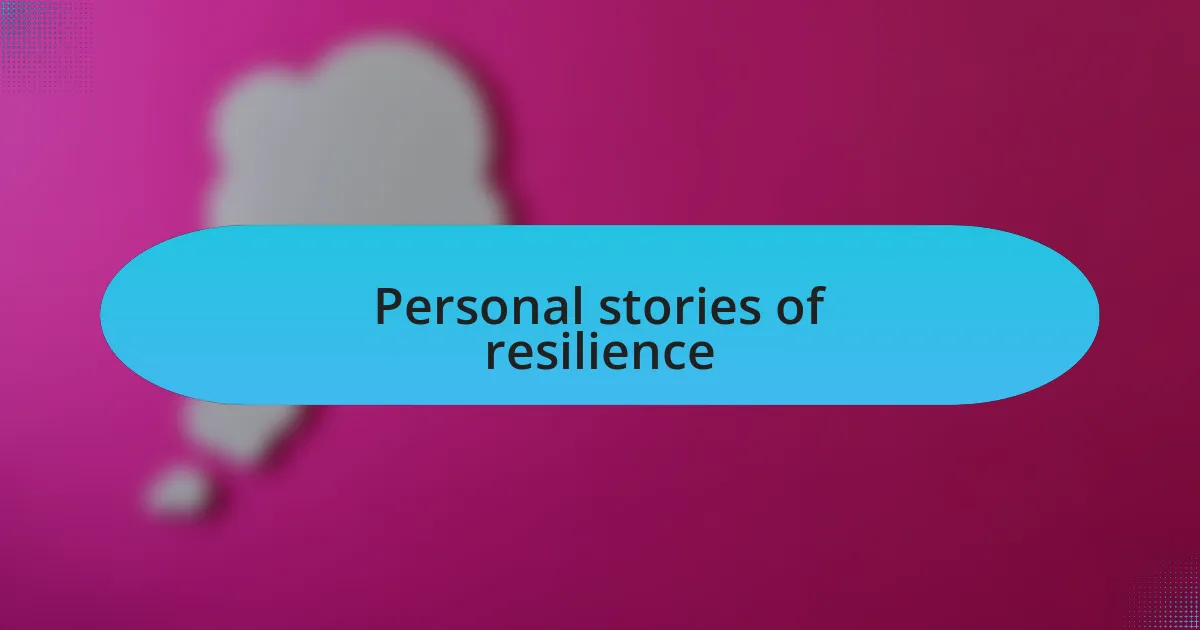 Personal stories of resilience