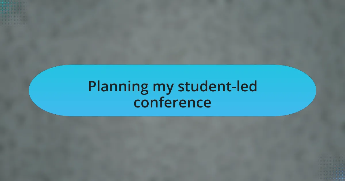 Planning my student-led conference