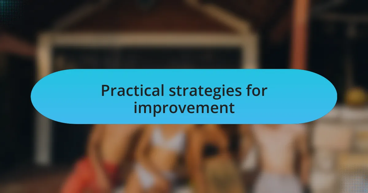 Practical strategies for improvement