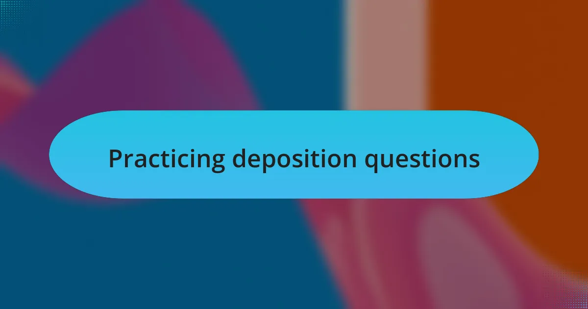 Practicing deposition questions