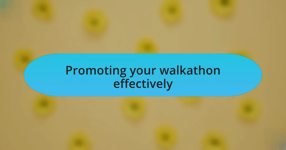 Promoting your walkathon effectively