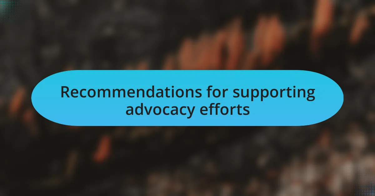 Recommendations for supporting advocacy efforts