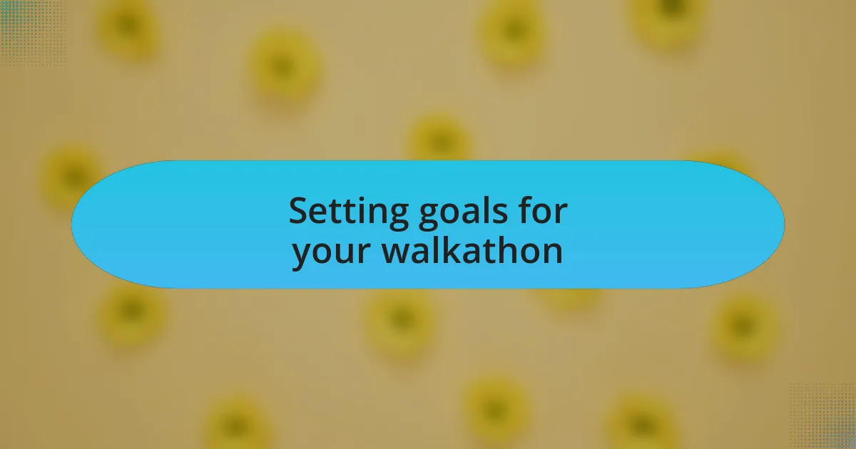 Setting goals for your walkathon