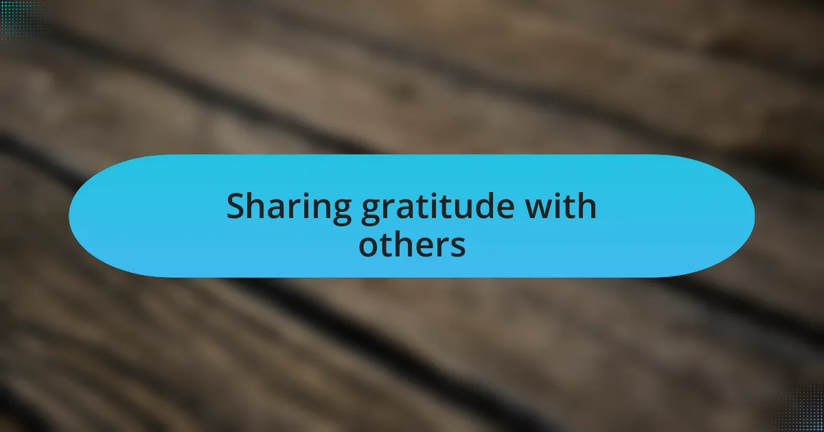 Sharing gratitude with others