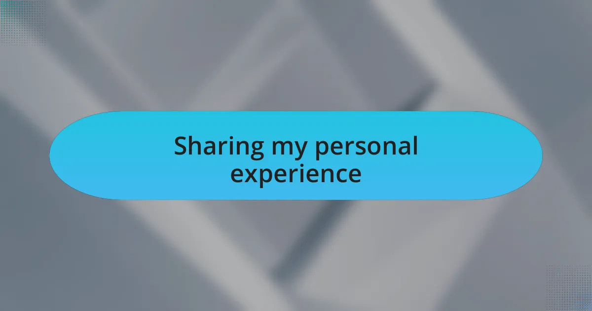 Sharing my personal experience