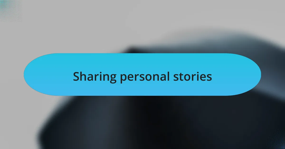 Sharing personal stories