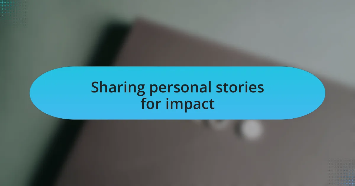 Sharing personal stories for impact