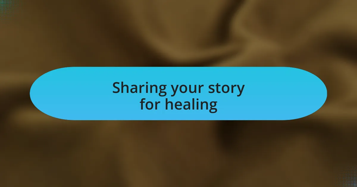 Sharing your story for healing