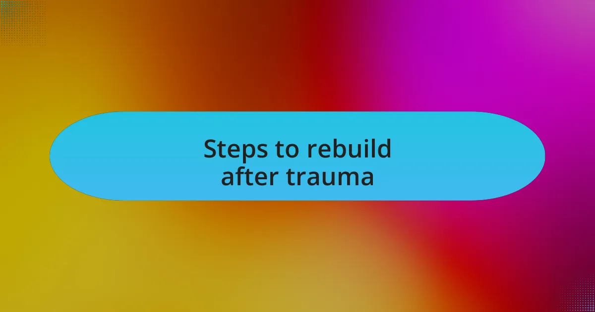 Steps to rebuild after trauma