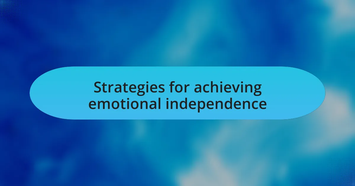 Strategies for achieving emotional independence