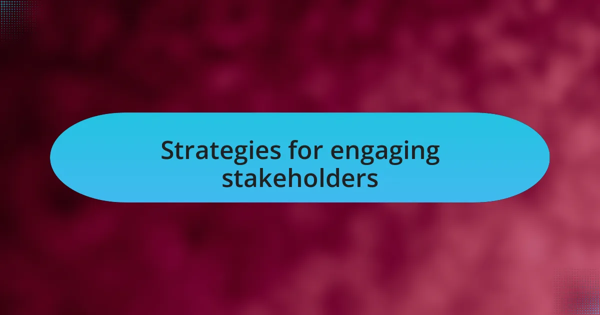 Strategies for engaging stakeholders