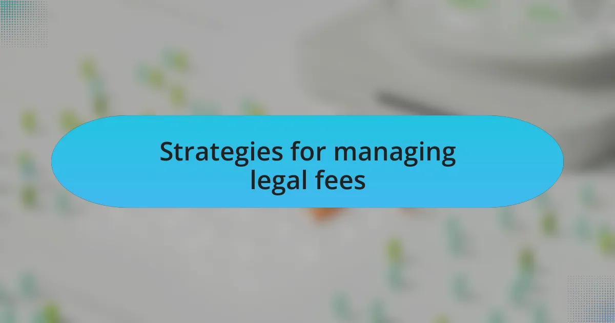 Strategies for managing legal fees