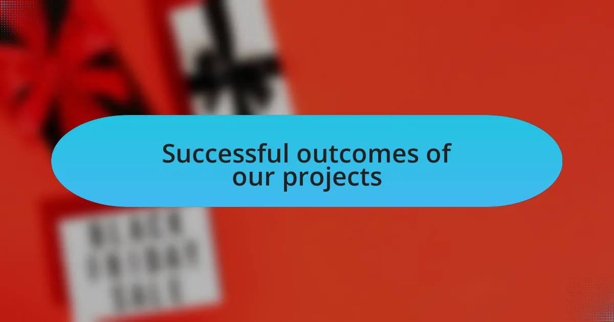 Successful outcomes of our projects