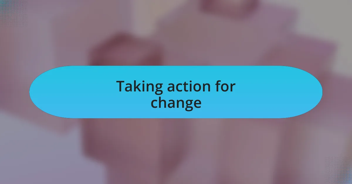 Taking action for change
