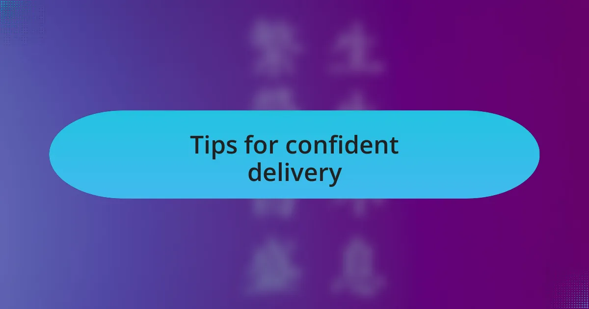 Tips for confident delivery