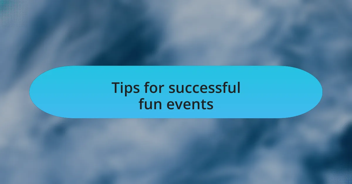 Tips for successful fun events